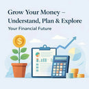 Grow Your Money – Understand, Plan & Explore Your Financial Future